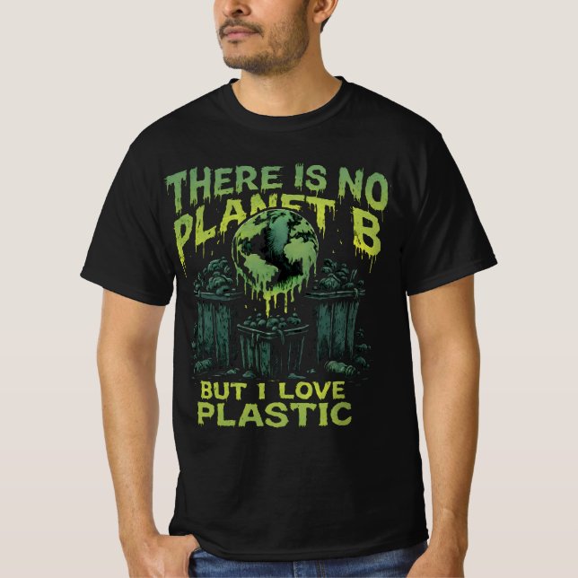There Is No Planet B, Sarcastic Eco Awareness T Shirt (Framsida)