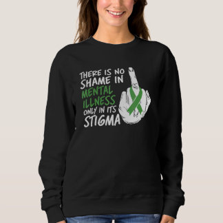 There Is No Shame In Mental Illness Only Its Stigm T Shirt