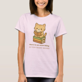 There is no such thing as too many books cat t shirt