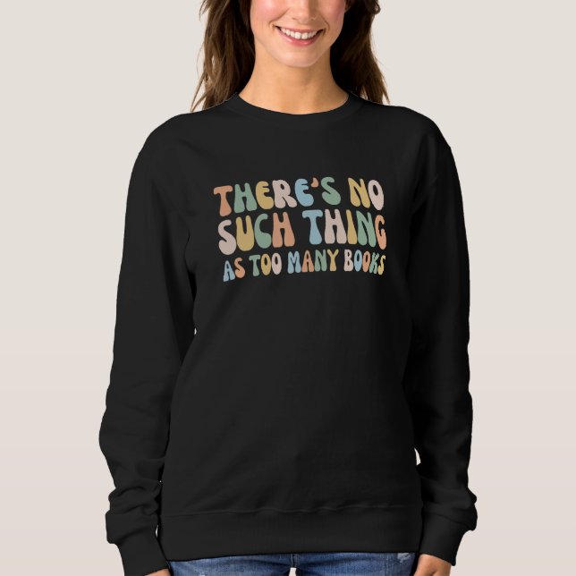 There Is No Such Thing As Too Many Books Funny Boo T Shirt (Framsida)