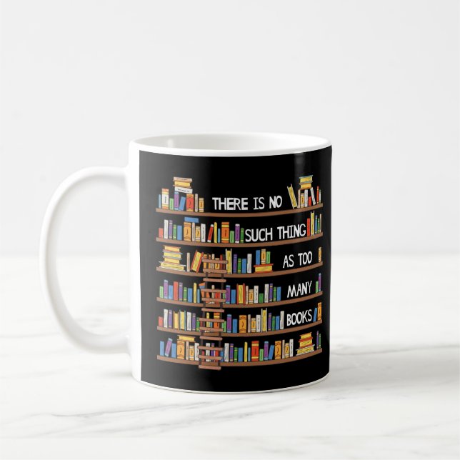 There Is No Such Thing As Too Many Books Lover Lon Kaffemugg (Vänster)
