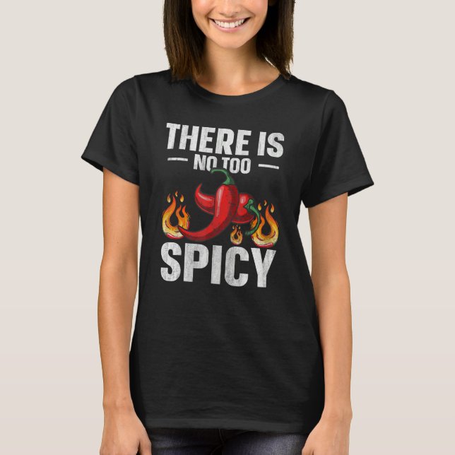 There is no too spicy Quote for a Spicy chili pepp T Shirt (Framsida)
