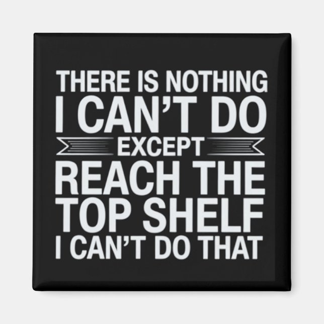 There is Nothing I Can't Do Funny Sarcastic Snarky Magnet (Framsidan)