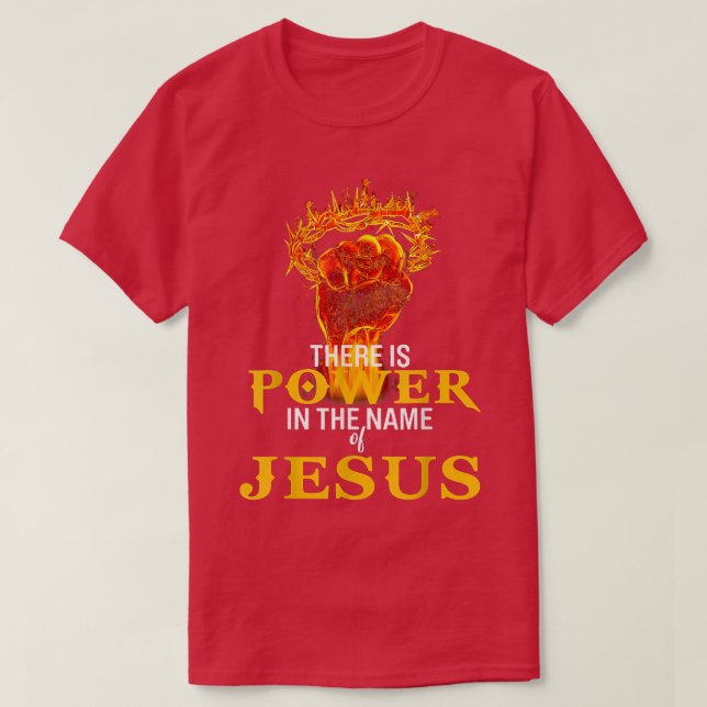 There Is Power In The Name Of Jesus  T Shirt (Design framsida)
