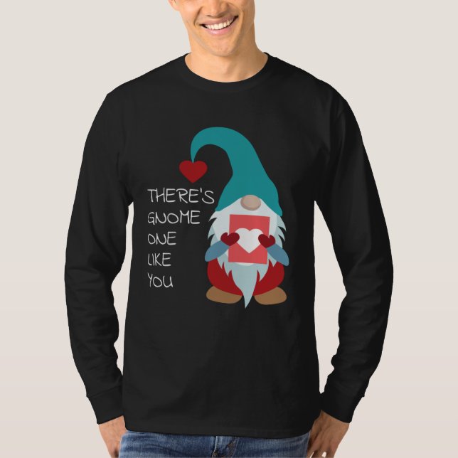 There s Gnome One Like You Cute Valentine  Sarcast T Shirt (Framsida)