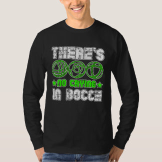 There s No Crying In Bocce Boule Boccia Petanque G T Shirt