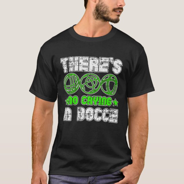 There s No Crying In Bocce Boule Boccia Petanque G T Shirt (Framsida)