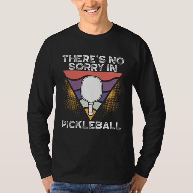 There S No Sorry In Pickleball  Pickleball T Shirt (Framsida)