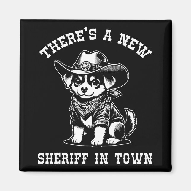 There's A New Sheriff In Town Cowboy Dog Western F Magnet (Framsidan)