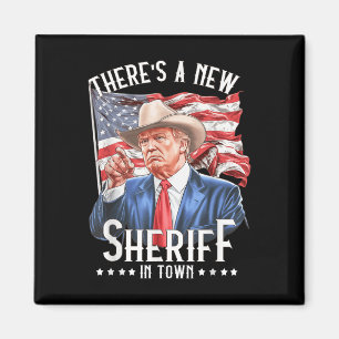 Theres A New sheriff in Town, Cowboy Trump 2024 Magnet