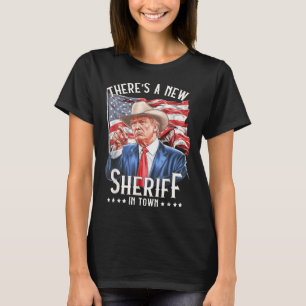 Theres A New sheriff in Town, Cowboy Trump 2024 T Shirt