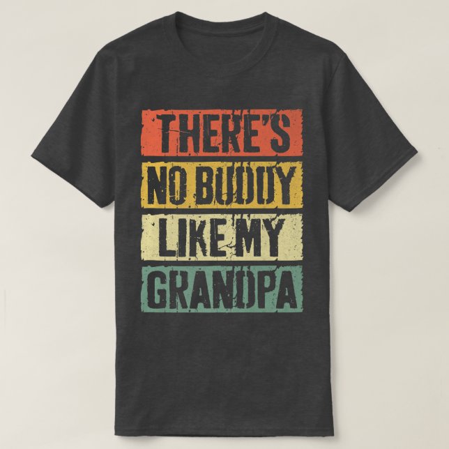 There's No Buddy Like My Grandpa  Father's Day  T Shirt (Design framsida)
