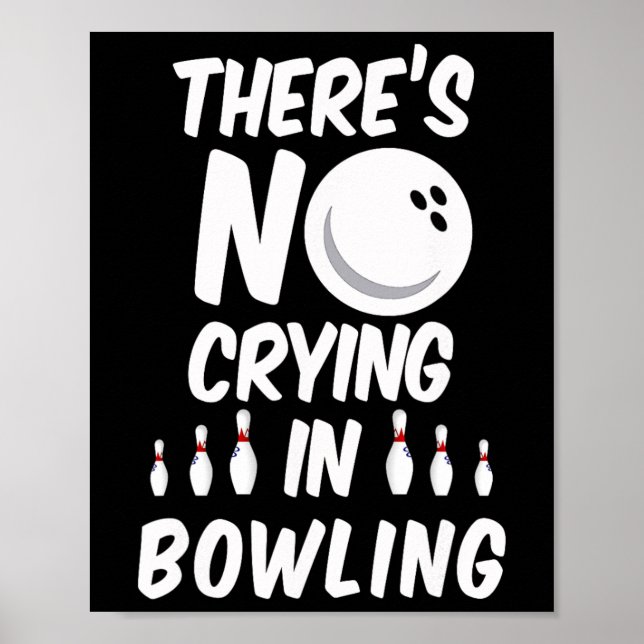 There's No Crying In Bowling - Funny Bowling T Shi Poster (Framsidan)