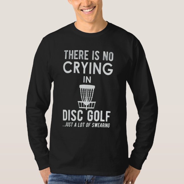 There's No Crying In Disk Golf  Disc Golfer T Shirt (Framsida)