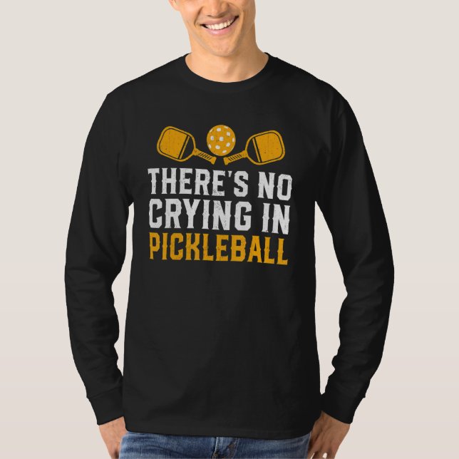 There's No Crying In Pickleball  Pickle Ball Playe T Shirt (Framsida)