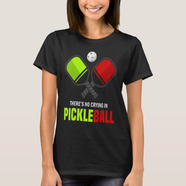 There's No Crying In Pickleball Player Funny Pickl T Shirt (Framsida)