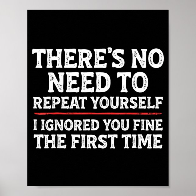 There's No Need To Repeat Yourself Funny Mom Dad J Poster (Framsidan)
