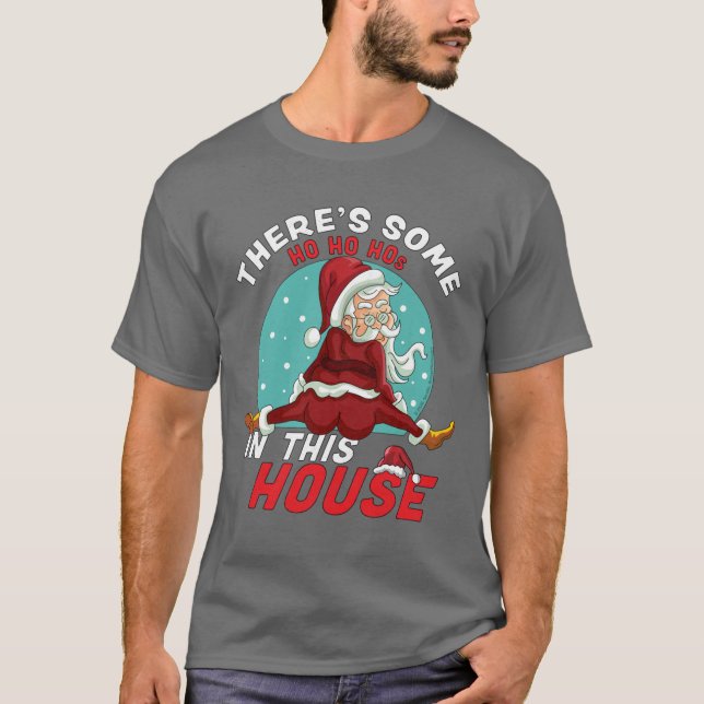 Theres Some Ho Ho Hos In this House Christmas Sant T Shirt (Framsida)