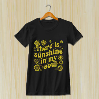 There's Sunshine in My Soul - Positive Retro Vibes T Shirt