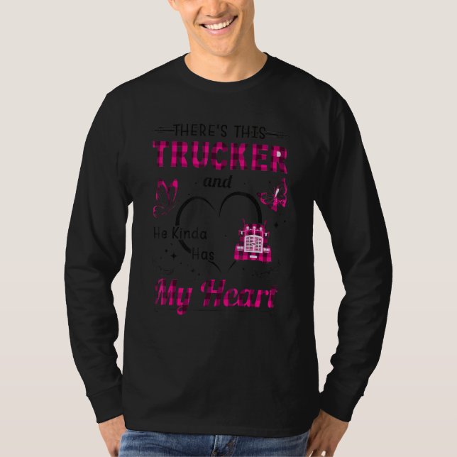 There's This Trucker And He Kinda Has My Heart Tru T Shirt (Framsida)