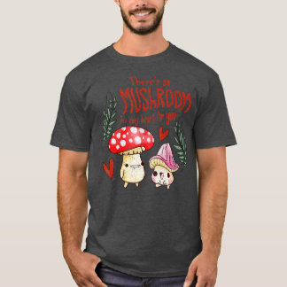 Thers så Mushroom i mitt hjärta för dig. T Shirt