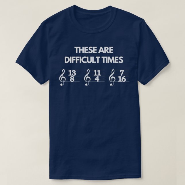 These Are Difficult Times Funny Musician Teacher P T Shirt (Design framsida)