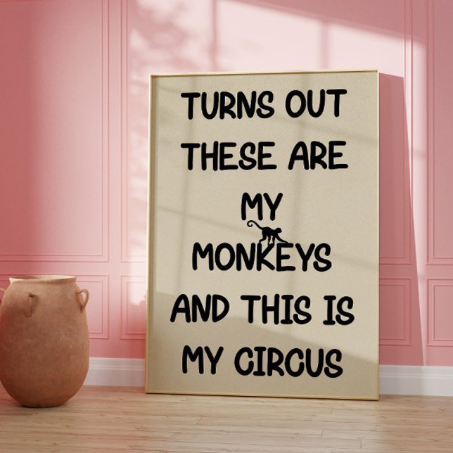 These Are My Monkeys This Is My Circus Poster (Skapare uppladdad)