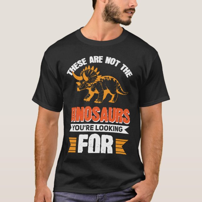 These Are Not The Dinosaurs You're Looking For T Shirt (Framsida)