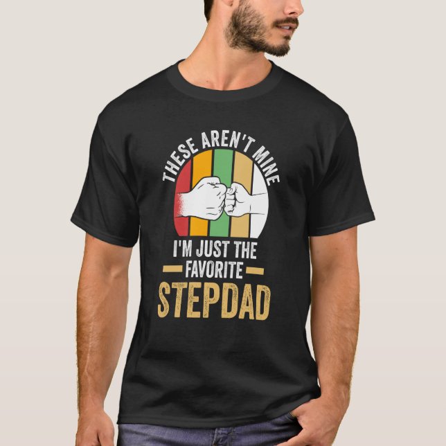 these aren't mine I'm just the faorite stepdad ste T Shirt (Framsida)