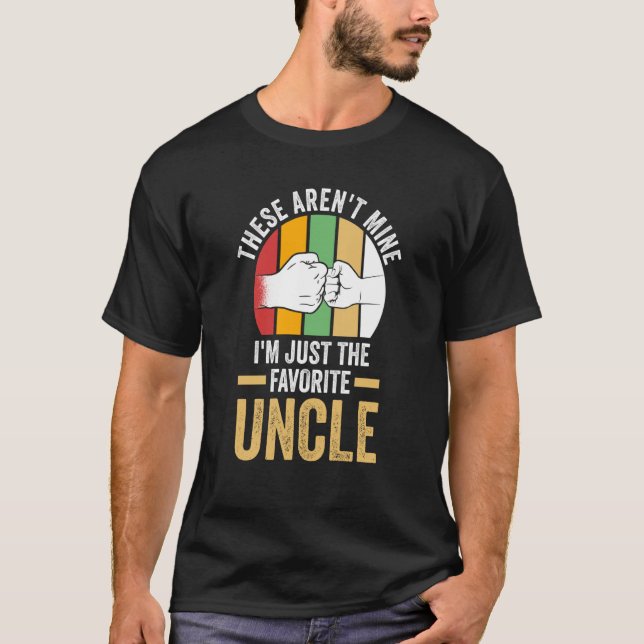 these aren't mine I'm just the favorite uncle uncl T Shirt (Framsida)
