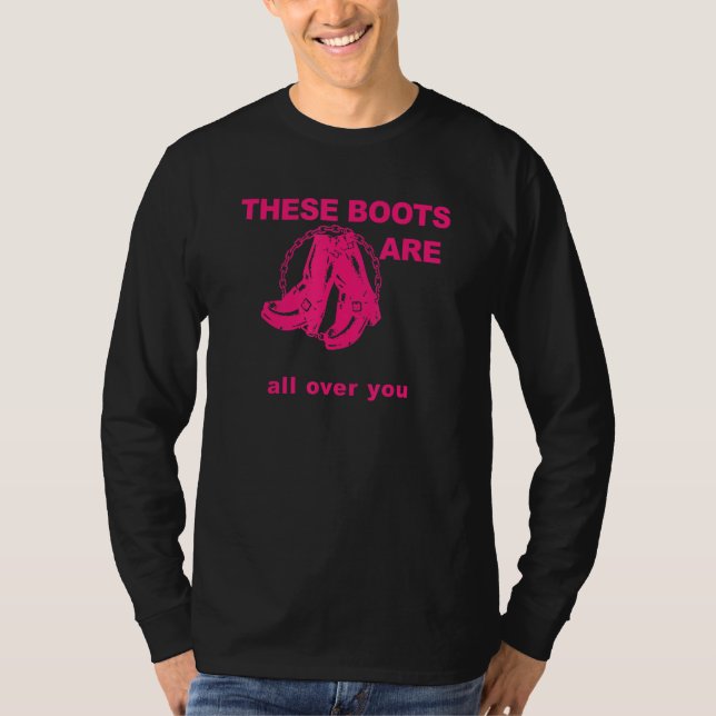 These Boots Are Gonna Walk All Over You Funny Pink T Shirt (Framsida)