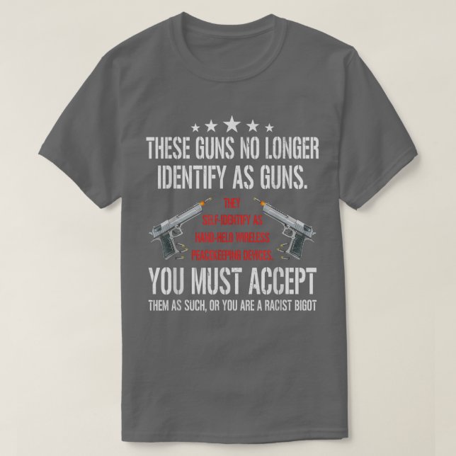 These Guns No Longer Identify As Guns Funny Gun Ri T Shirt (Design framsida)