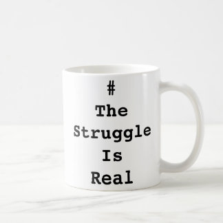 #TheStruggleIsReal mugg