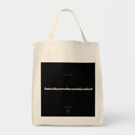 thetroubleyourmotherwarnedyouabout tote bag tygkasse