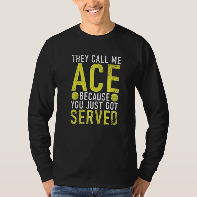 They call me Ace because you just go served Tennis T Shirt (Framsida)