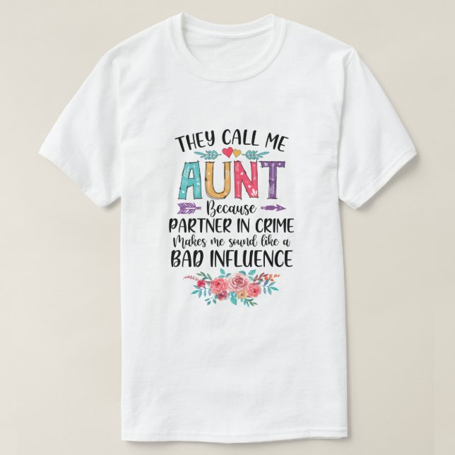 They Call Me Aunt Because Partner In Crime Mothers T Shirt (Design framsida)