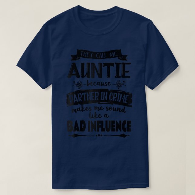 They Call Me Aunt Because Partner In Crime  T Shirt (Design framsida)