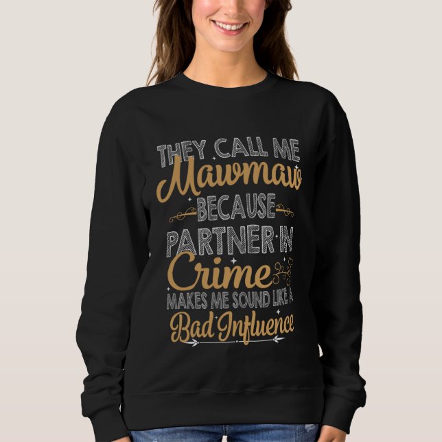 They Call Me Mawmaw Because Partner In Crime Bad I T Shirt (Framsida)