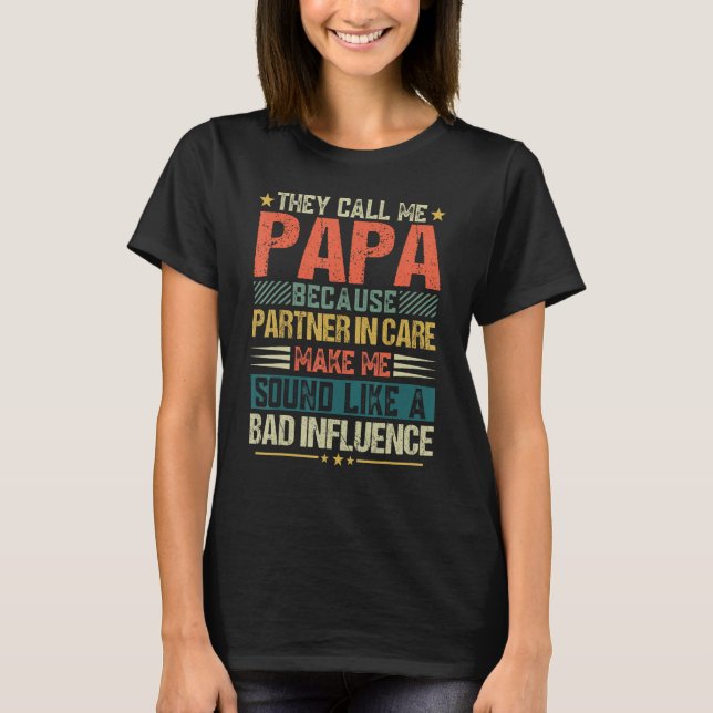 They Call Me Papa Because Partner In Crime  Father T Shirt (Framsida)