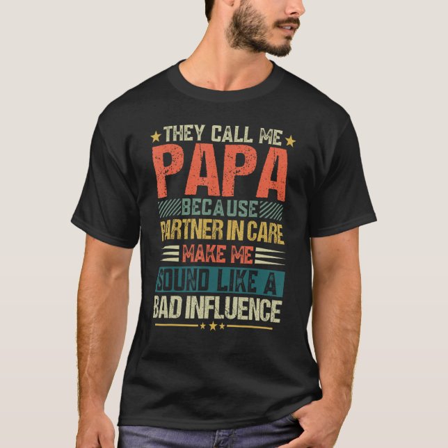 They Call Me Papa Because Partner In Crime  Father T Shirt (Framsida)