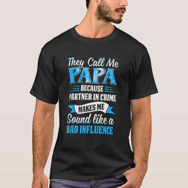 They Call Me Papa Because Partner In Crime T Shirt (Framsida)