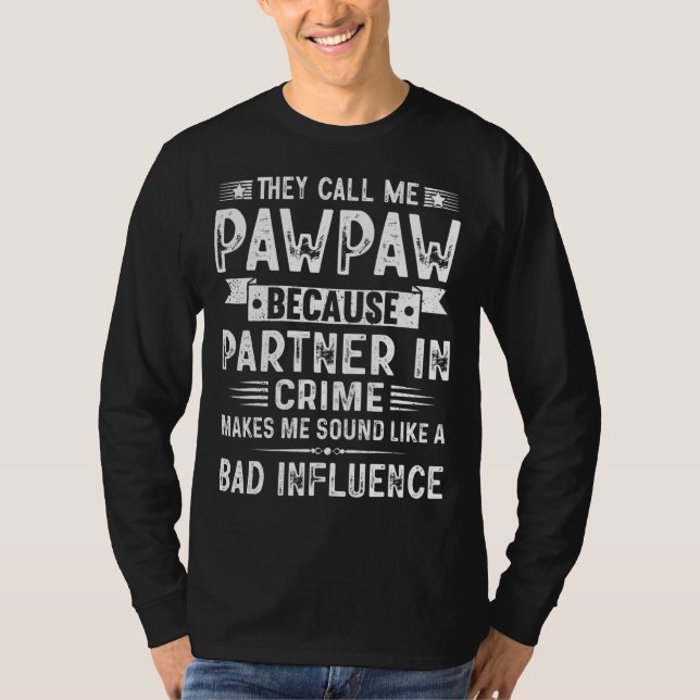 They Call Me Pawpaw Because Partner In Crime Fathe T Shirt (Framsida)