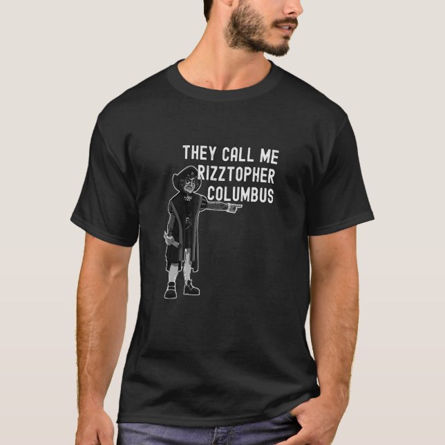 They Call Me Rizztopher Columbus Rizz Christopher  T Shirt (Framsida)