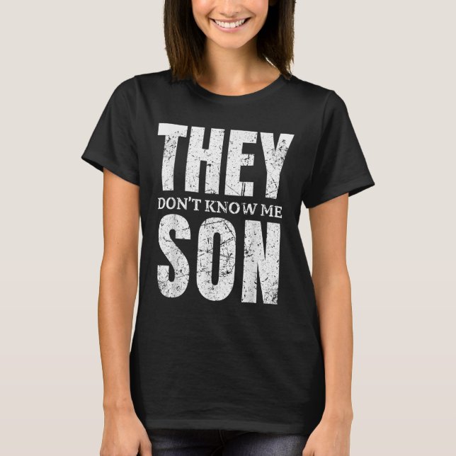 They Dont Know Me Son Bodybuilder Workout Gym Moti T Shirt (Framsida)