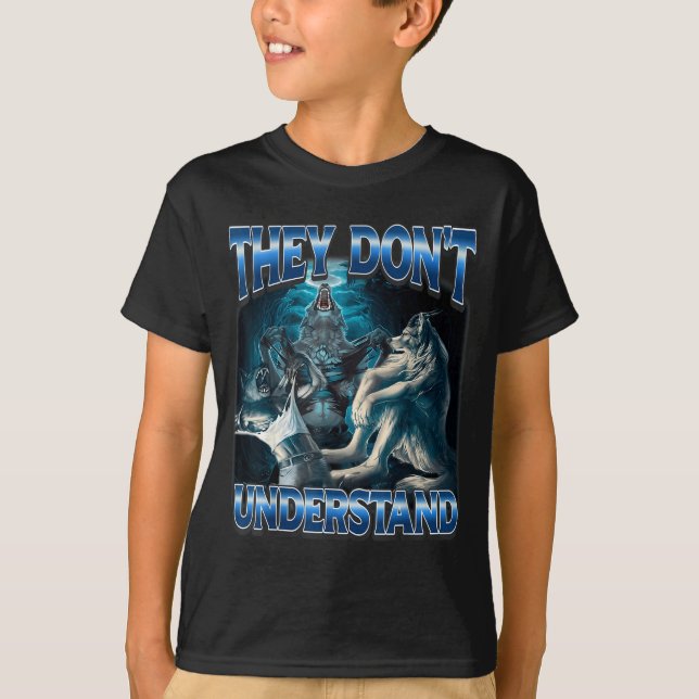 They Don't Understand Alpha Wolf Funny Werewolf  T Shirt (Framsida)