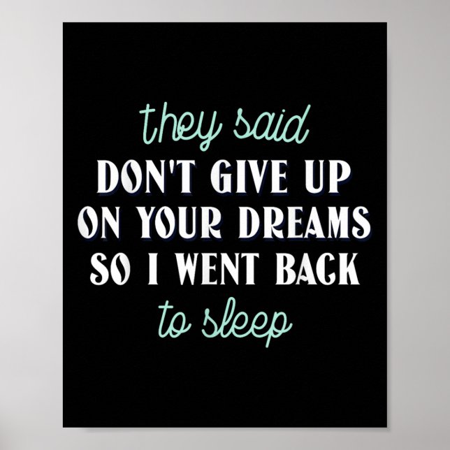 They Said Don’t Give Up On Your Dreams So I Went T Poster (Framsidan)