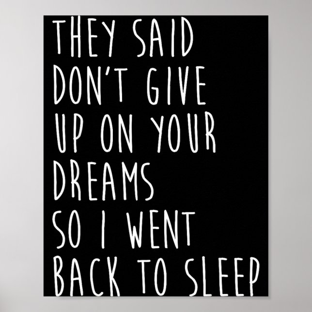 They Said Dont Give Up On Your Dreams So I Went Ba Poster (Framsidan)