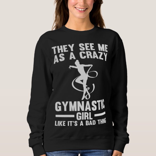 They see me as a crazy Gymnastic Girl Gymnastics T Shirt (Framsida)