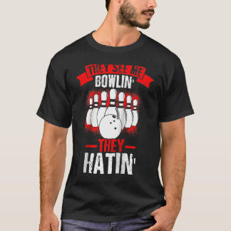 They See Me Bowlin' They Hatin' Strike Bowling Fan T Shirt