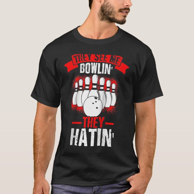 They See Me Bowlin' They Hatin' Strike Bowling Fan T Shirt (Framsida)